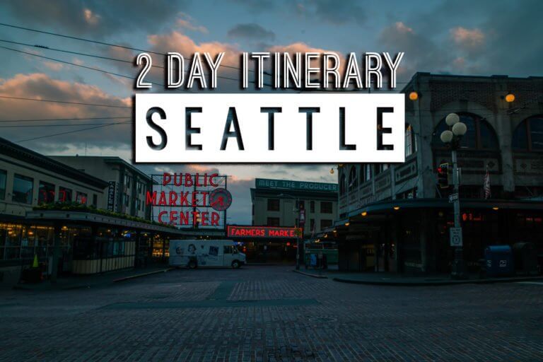 The Perfect Two Day Seattle Itinerary (Weekend in Seattle Getaway)
